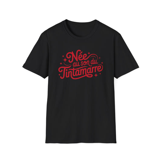 Née au Son du Tintamarre T-Shirt