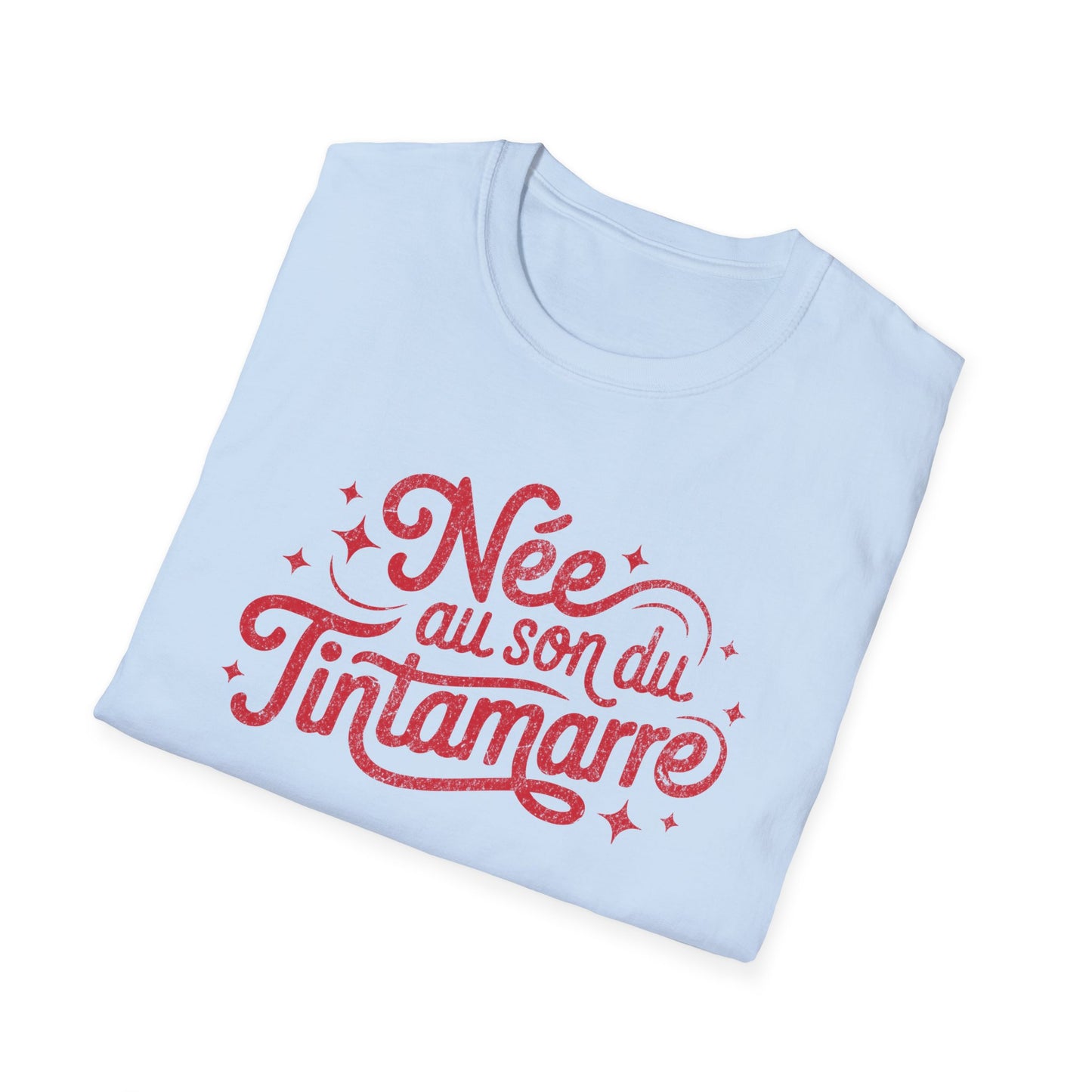 Née au Son du Tintamarre T-Shirt