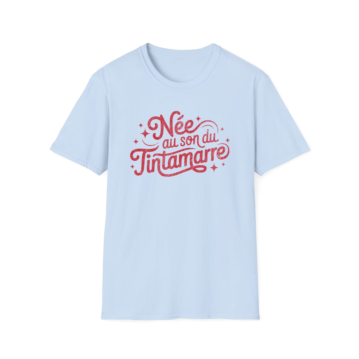 Née au Son du Tintamarre T-Shirt
