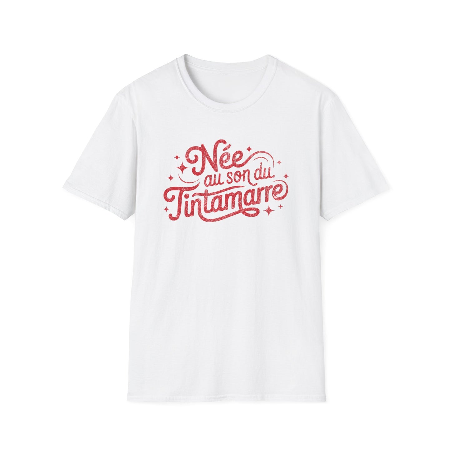 Née au Son du Tintamarre T-Shirt
