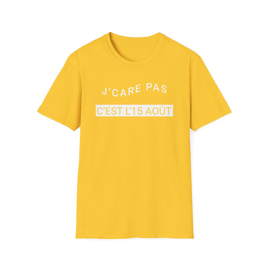J’care pas, c’est l’15 août T-Shirt